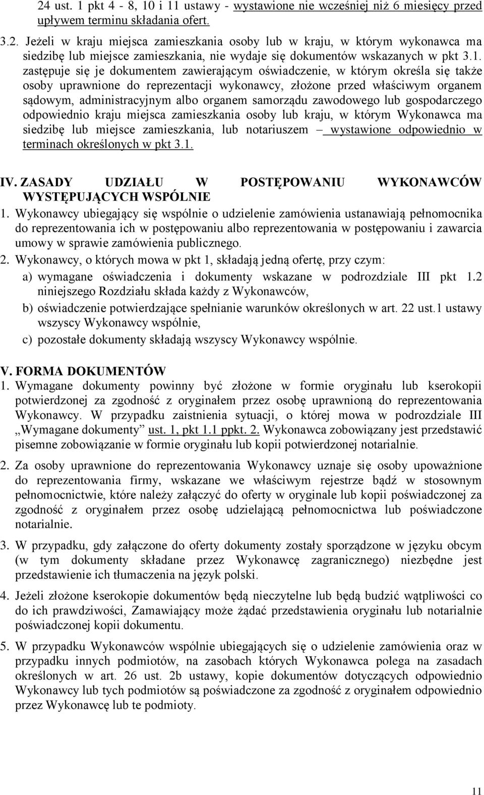 organem samorządu zawodowego lub gospodarczego odpowiednio kraju miejsca zamieszkania osoby lub kraju, w którym Wykonawca ma siedzibę lub miejsce zamieszkania, lub notariuszem wystawione odpowiednio