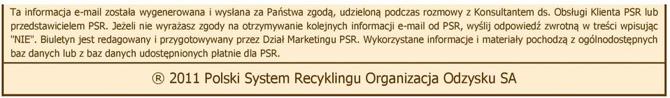Jeżeli nie wyrażasz zgody na otrzymywanie kolejnych informacji e-mail od PSR, wyślij odpowiedź zwrotną w treści wpisując "NIE".