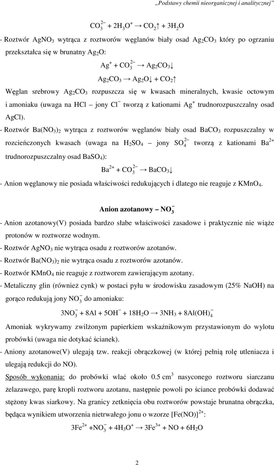 - Roztwór Ba(NO 3 ) 2 wytrąca z roztworów węglanów biały osad BaCO 3 rozpuszczalny w rozcieńczonych kwasach (uwaga na H 2 SO 4 jony tworzą z kationami Ba 2+ trudnorozpuszczalny osad BaSO 4 ): Ba 2+ +