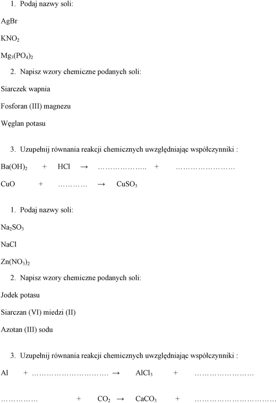 Uzupełnij równania reakcji chemicznych uwzględniając współczynniki : Ba(OH) 2 + HCl.. + CuO + CuSO 3 1.