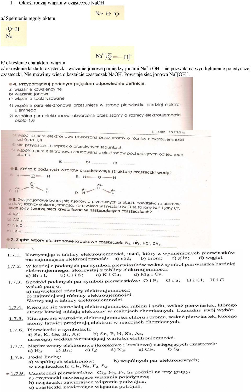 jonowe pomiędzy jonami Na + i OH nie pozwala na wyodrębnienie pojedynczej