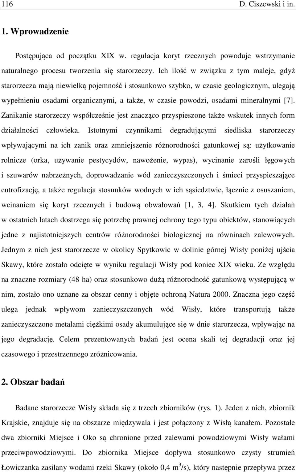 mineralnymi [7]. Zanikanie starorzeczy współcześnie jest znacząco przyspieszone także wskutek innych form działalności człowieka.