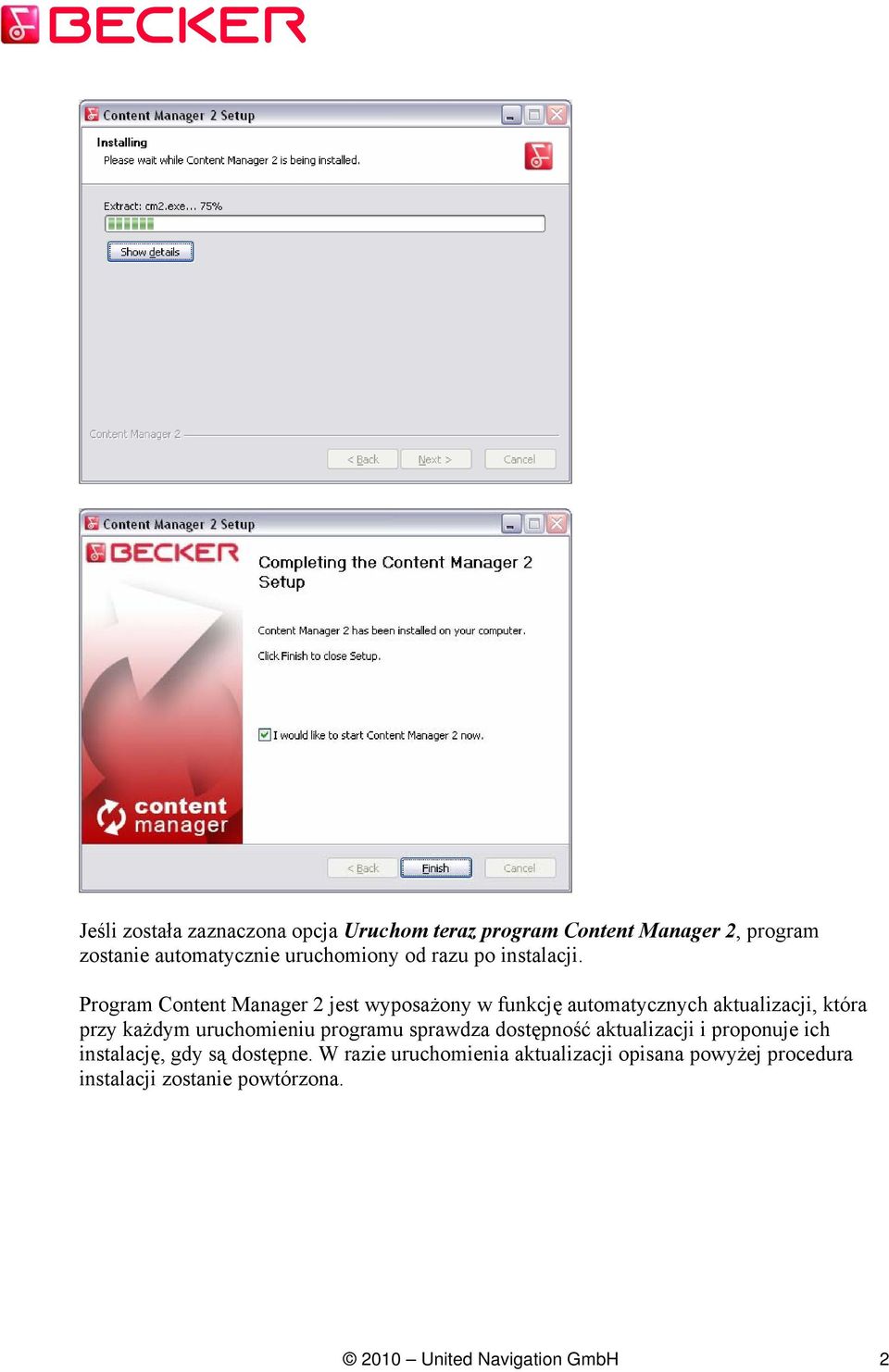 Program Content Manager 2 jest wyposażony w funkcję automatycznych aktualizacji, która przy każdym uruchomieniu