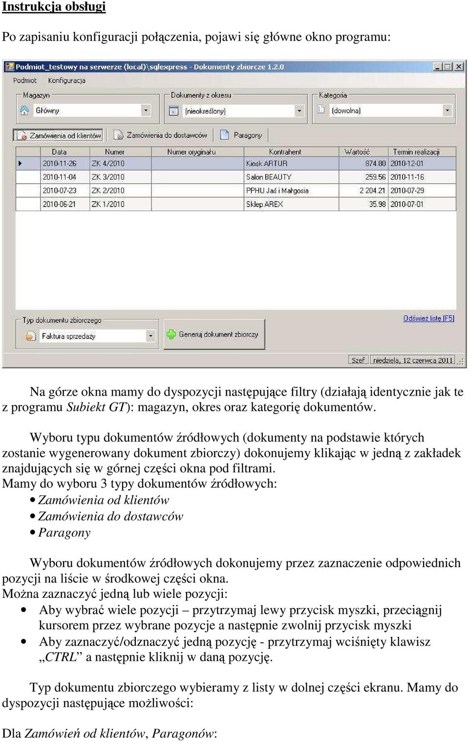 Wyboru typu dokumentów źródłowych (dokumenty na podstawie których zostanie wygenerowany dokument zbiorczy) dokonujemy klikając w jedną z zakładek znajdujących się w górnej części okna pod filtrami.