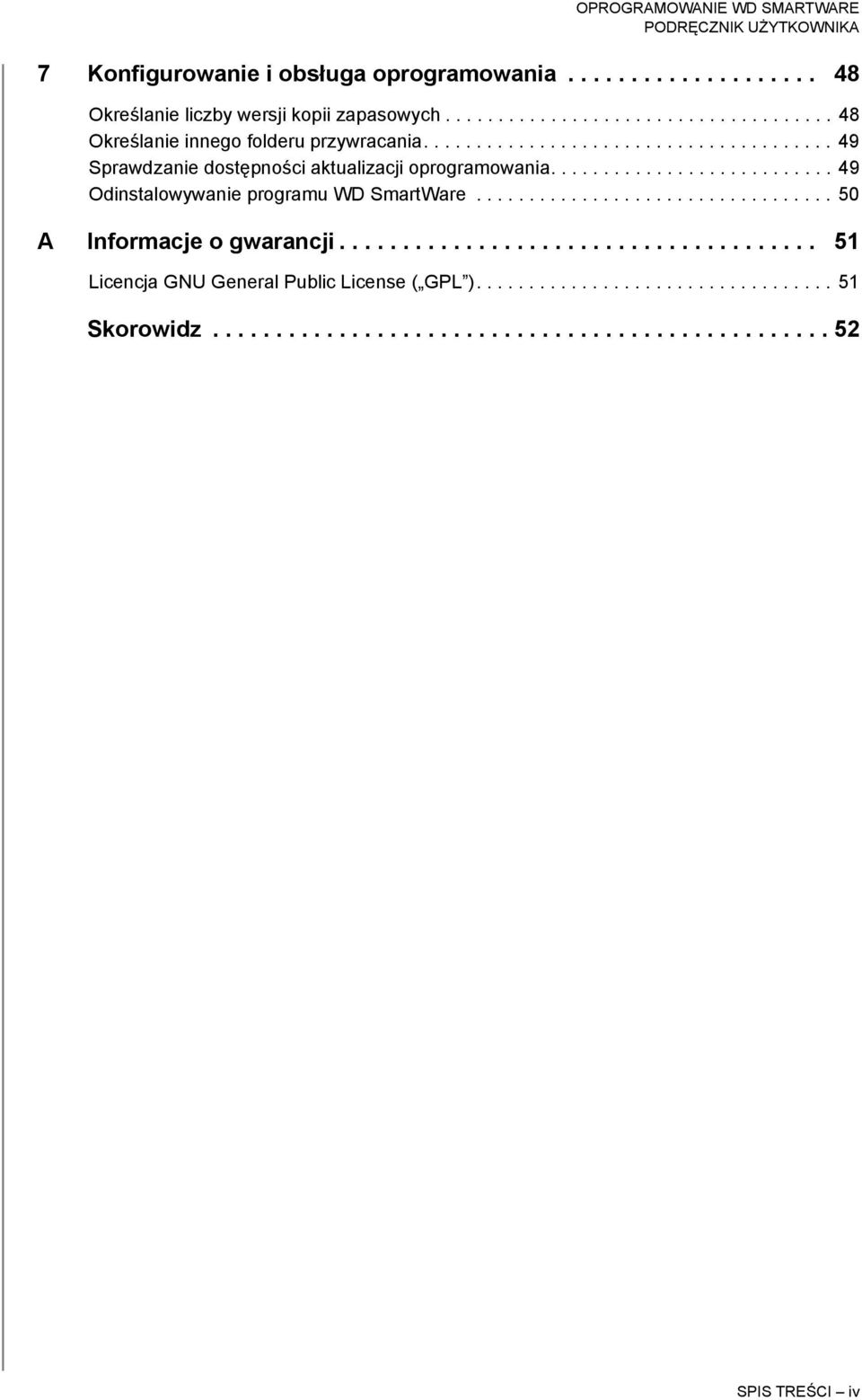 ................................. 50 A Informacje o gwarancji...................................... 51 Licencja GNU General Public License ( GPL ).