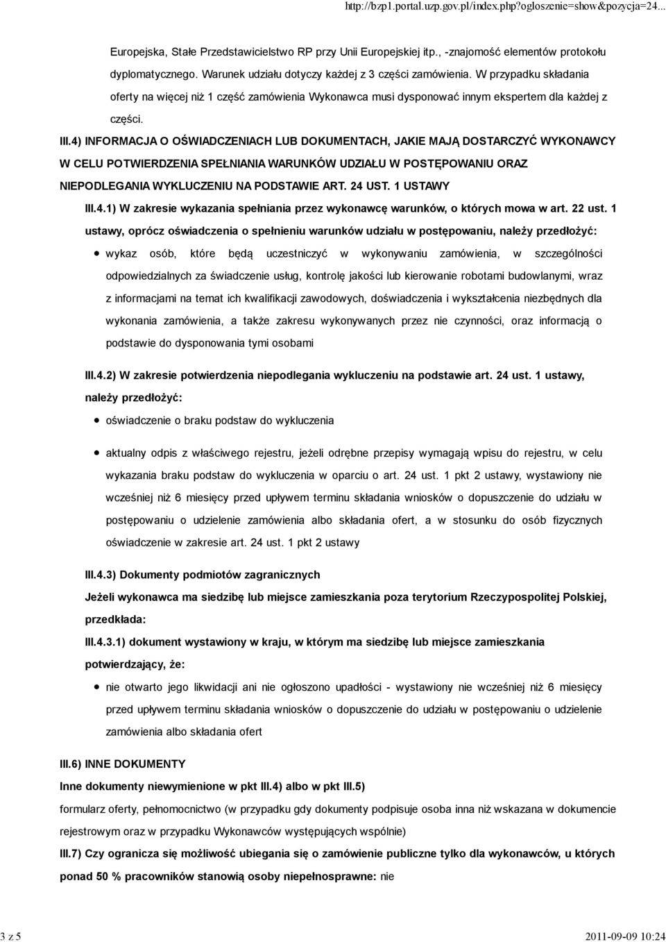 4) INFORMACJA O OŚWIADCZENIACH LUB DOKUMENTACH, JAKIE MAJĄ DOSTARCZYĆ WYKONAWCY W CELU POTWIERDZENIA SPEŁNIANIA WARUNKÓW UDZIAŁU W POSTĘPOWANIU ORAZ NIEPODLEGANIA WYKLUCZENIU NA PODSTAWIE ART. 24 UST.