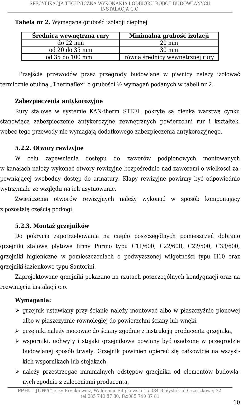 przegrody budowlane w piwnicy należy izolować termicznie otuliną Thermaflex o grubości ½ wymagań podanych w tabeli nr 2.