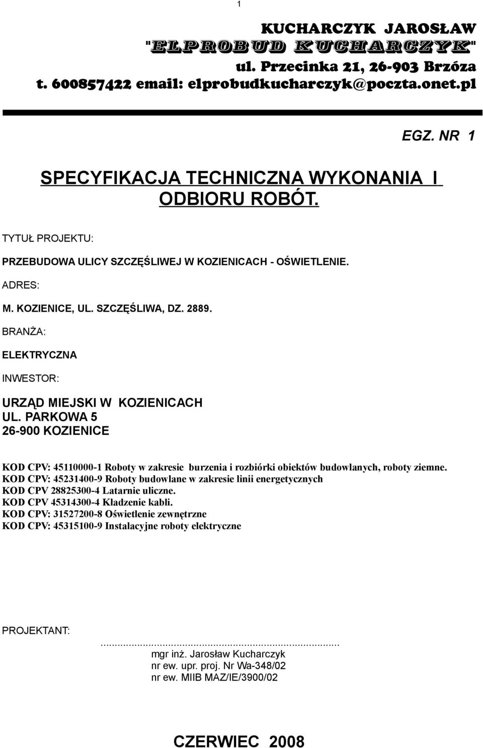 PARKOWA 5 26-900 KOZIENICE KOD CPV: 45110000-1 Roboty w zakresie burzenia i rozbiórki obiektów budowlanych, roboty ziemne.