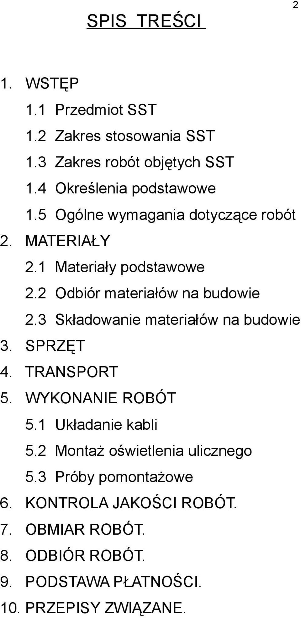 2 Odbiór materiałów na budowie 2.3 Składowanie materiałów na budowie 3. SPRZĘT 4. TRANSPORT 5. WYKONANIE ROBÓT 5.