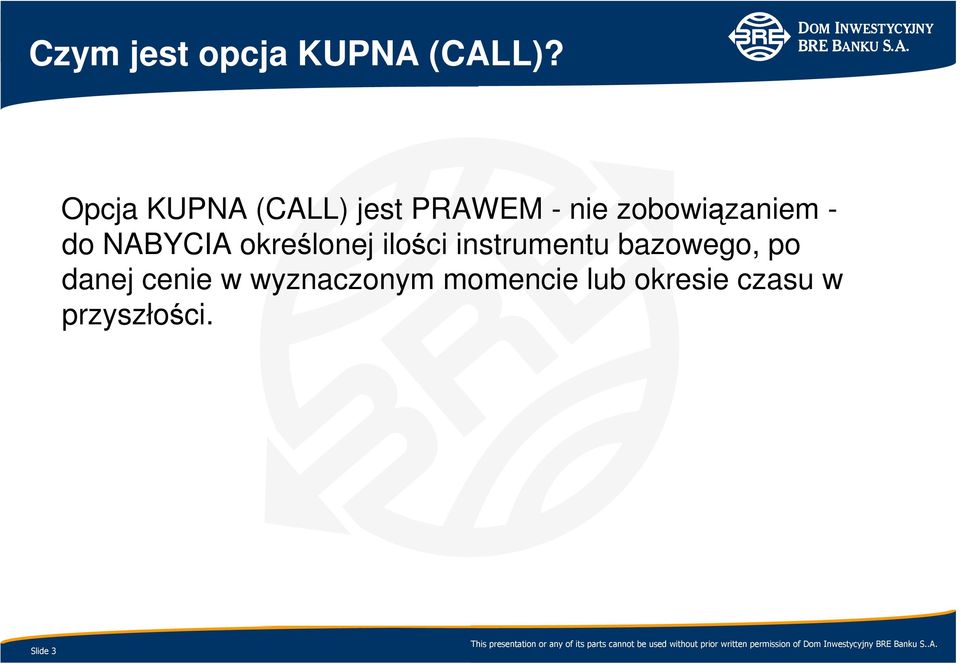 do NABYCIA określonej ilości instrumentu bazowego,