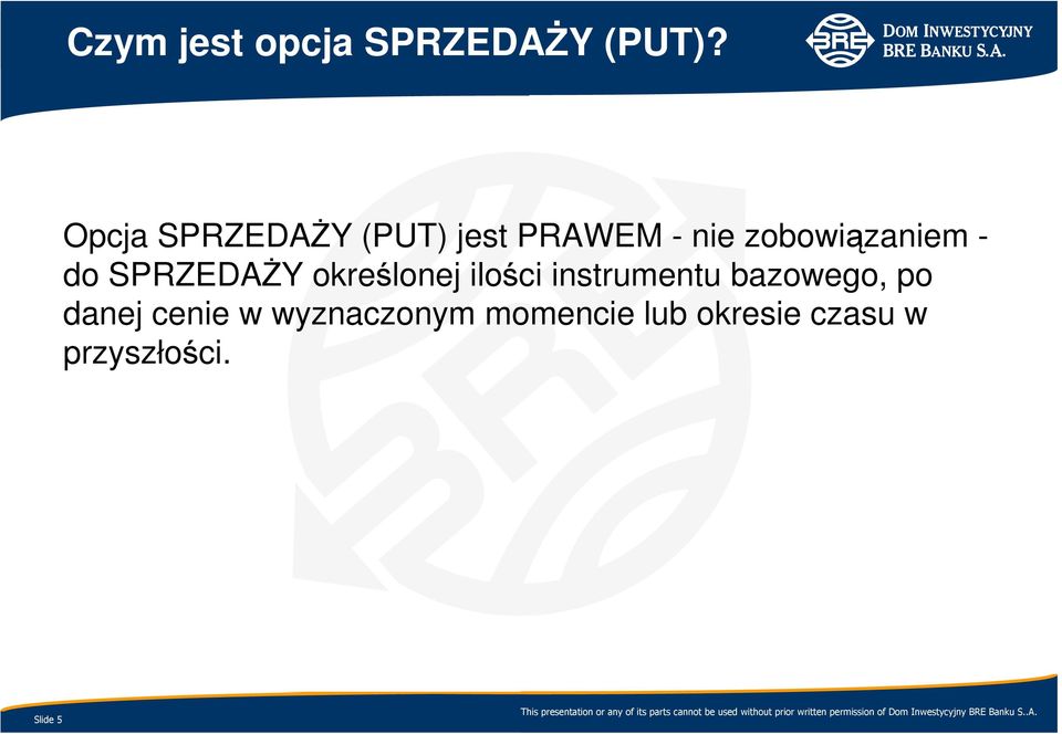 - do SPRZEDAśY określonej ilości instrumentu bazowego,