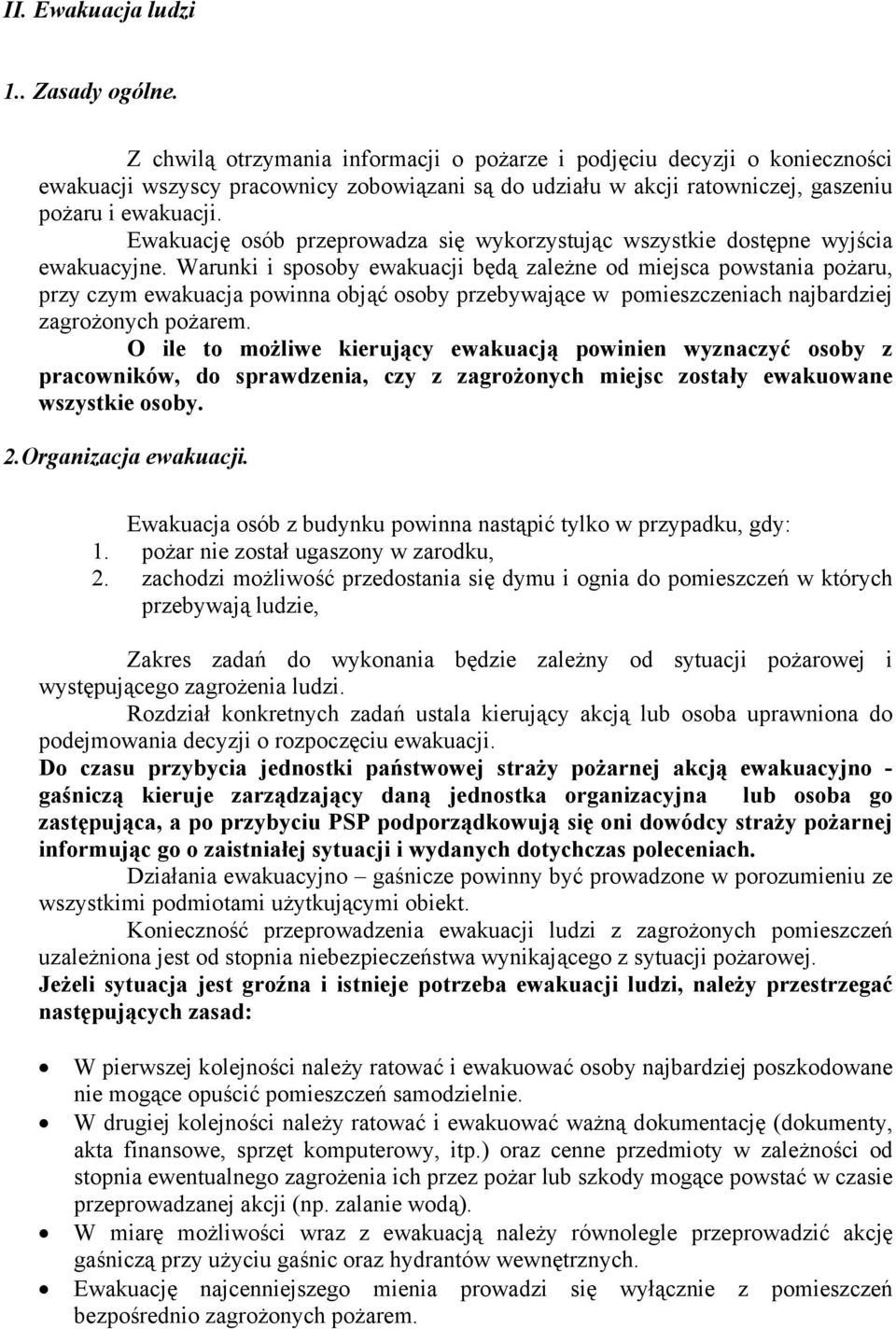 Ewakuację osób przeprowadza się wykorzystując wszystkie dostępne wyjścia ewakuacyjne.