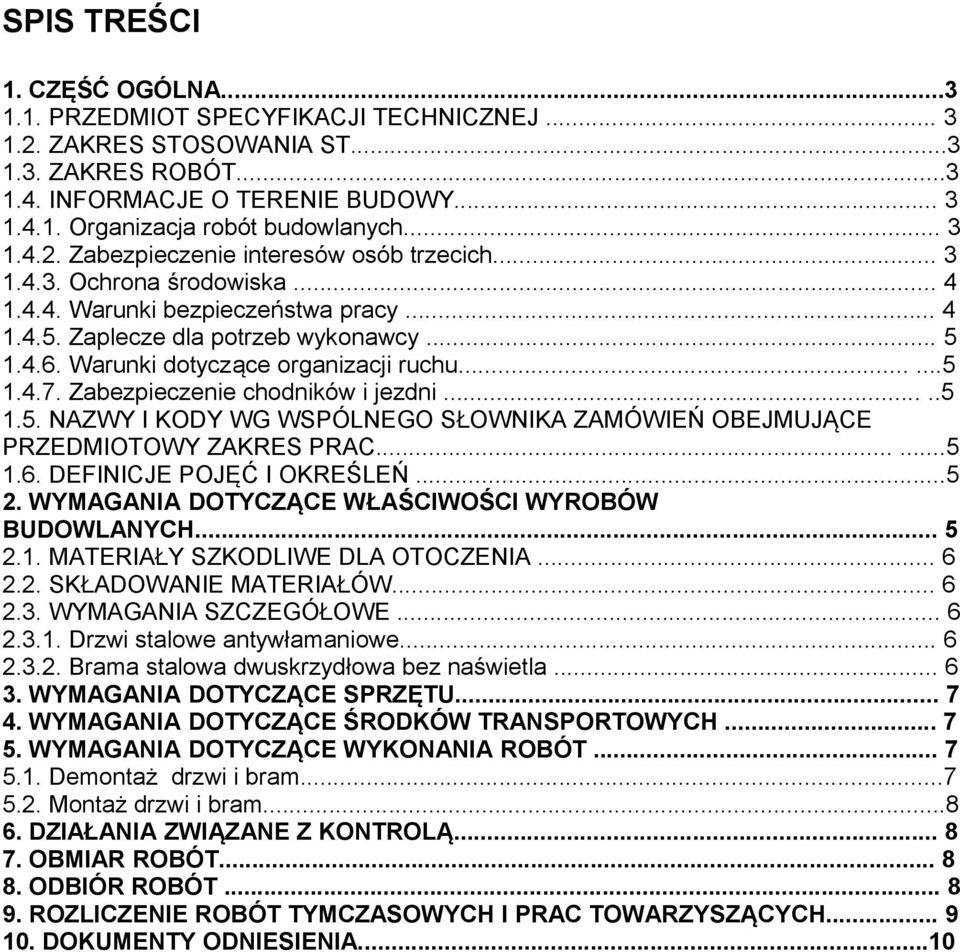 Warunki dotyczące organizacji ruchu......5 1.4.7. Zabezpieczenie chodników i jezdni.....5 1.5. NAZWY I KODY WG WSPÓLNEGO SŁOWNIKA ZAMÓWIEŃ OBEJMUJĄCE PRZEDMIOTOWY ZAKRES PRAC......5 1.6.