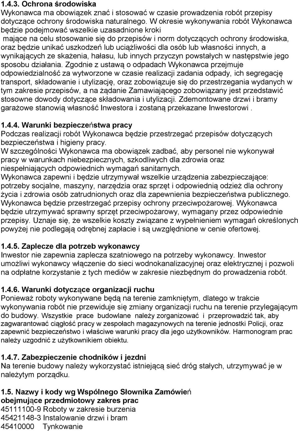 uciążliwości dla osób lub własności innych, a wynikających ze skażenia, hałasu, lub innych przyczyn powstałych w następstwie jego sposobu działania.