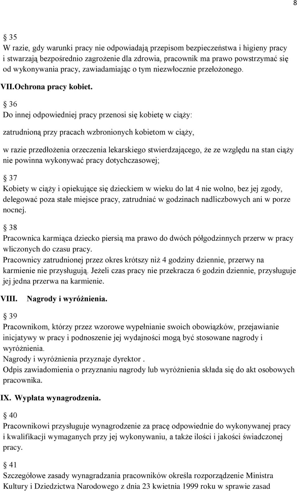 36 Do innej odpowiedniej pracy przenosi się kobietę w ciąży: zatrudnioną przy pracach wzbronionych kobietom w ciąży, w razie przedłożenia orzeczenia lekarskiego stwierdzającego, że ze względu na stan