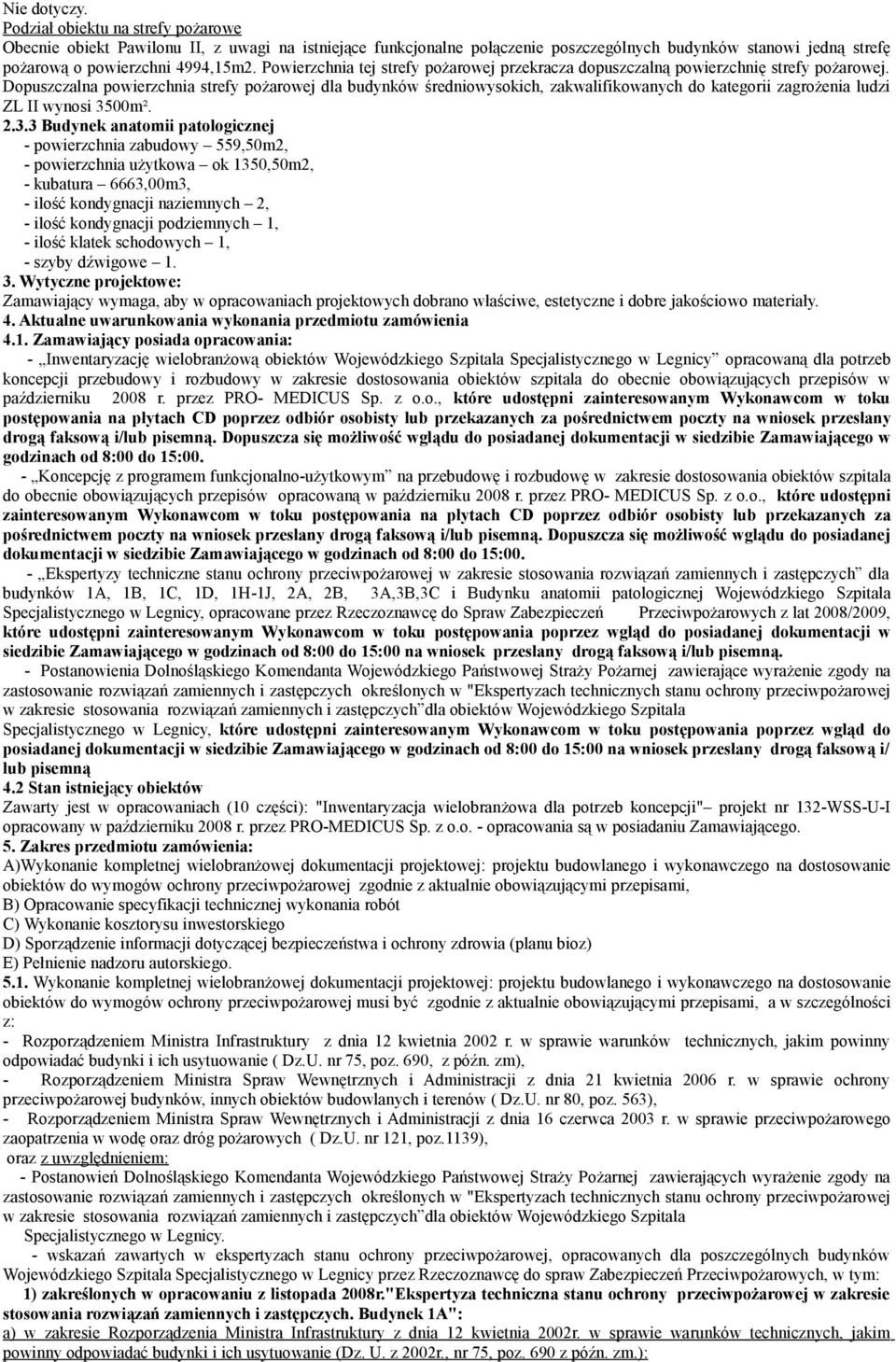 Dopuszczalna powierzchnia strefy pożarowej dla budynków średniowysokich, zakwalifikowanych do kategorii zagrożenia ludzi ZL II wynosi 35