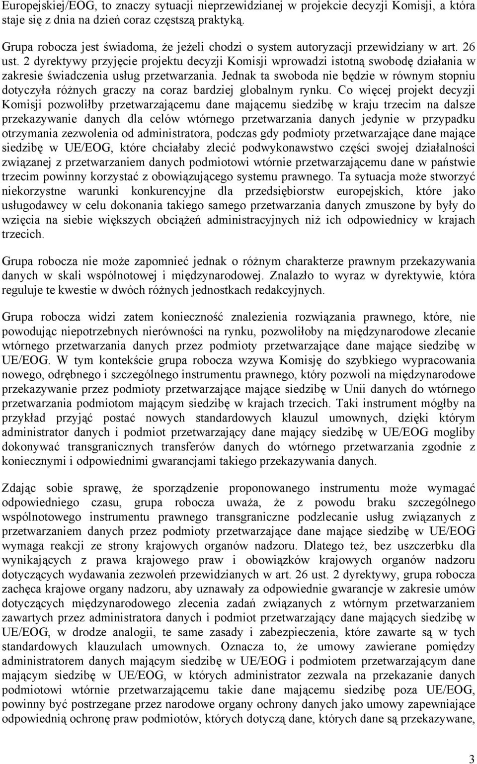 2 dyrektywy przyjęcie projektu decyzji Komisji wprowadzi istotną swobodę działania w zakresie świadczenia usług przetwarzania.