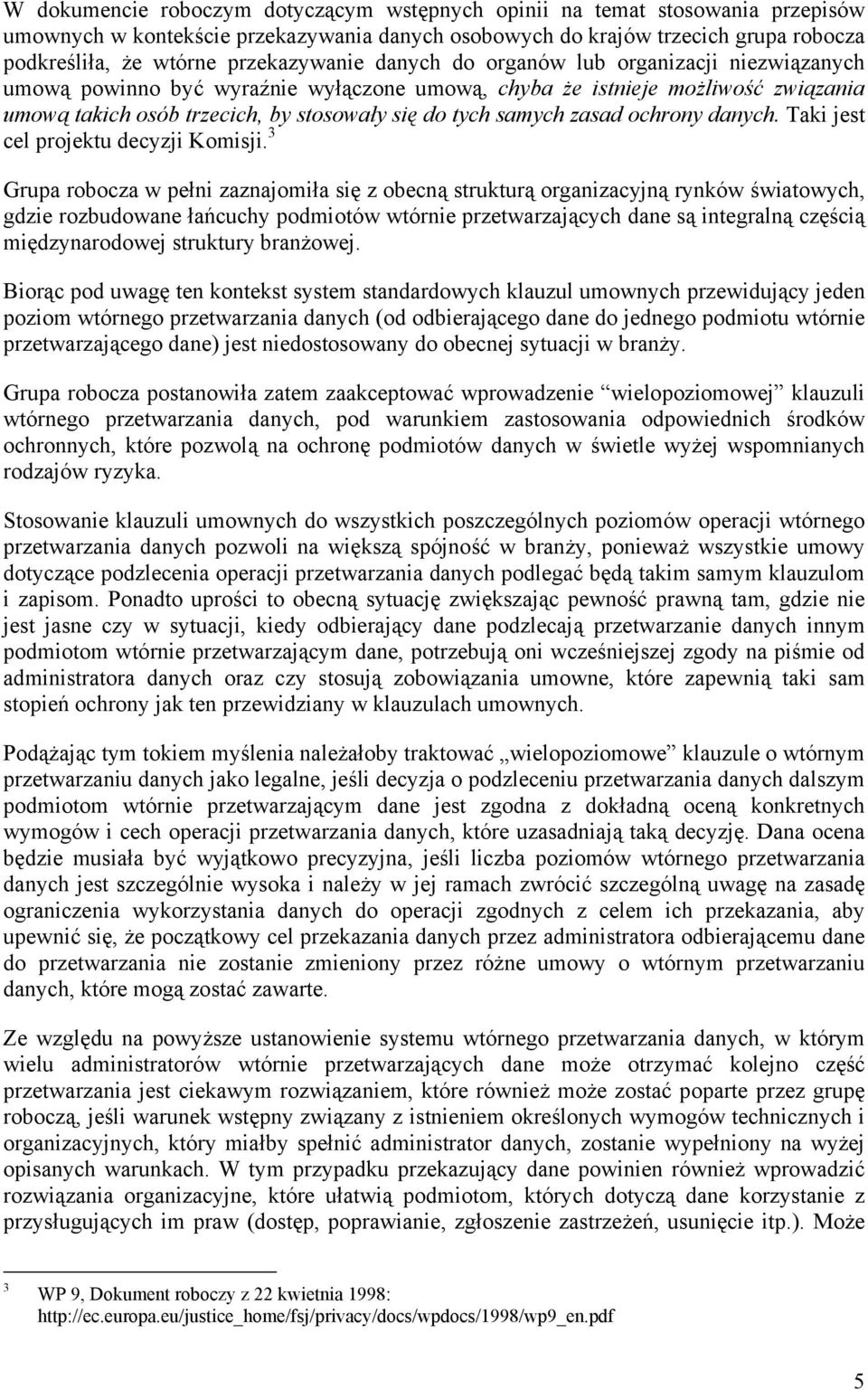 samych zasad ochrony danych. Taki jest cel projektu decyzji Komisji.