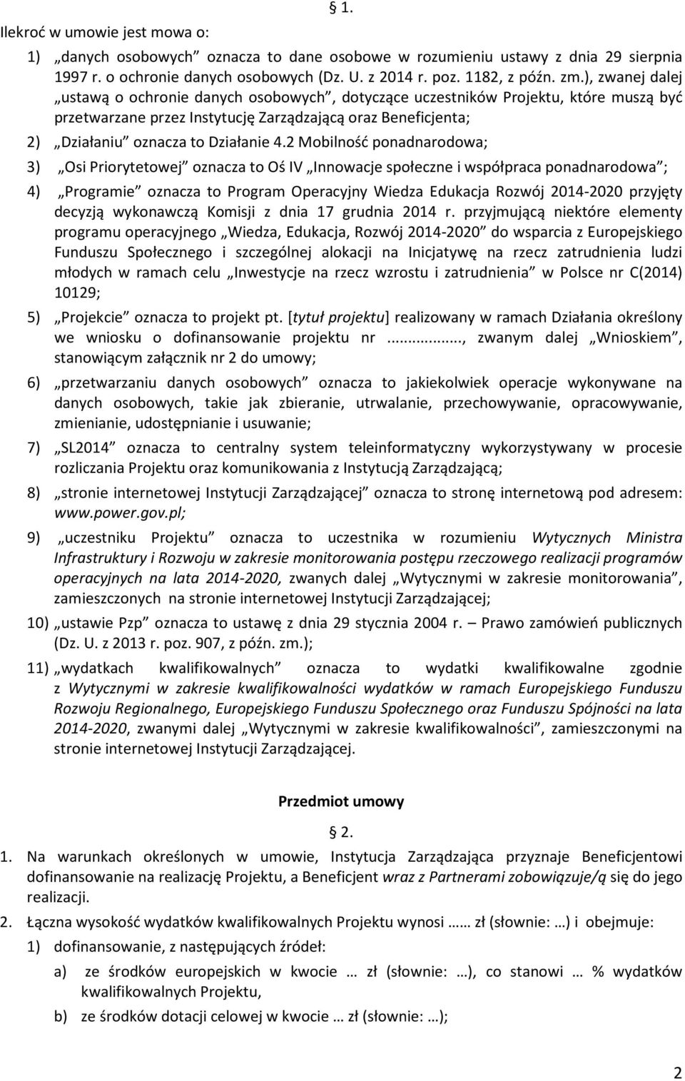 2 Mobilność ponadnarodowa; 3) Osi Priorytetowej oznacza to Oś IV Innowacje społeczne i współpraca ponadnarodowa ; 4) Programie oznacza to Program Operacyjny Wiedza Edukacja Rozwój 2014-2020 przyjęty