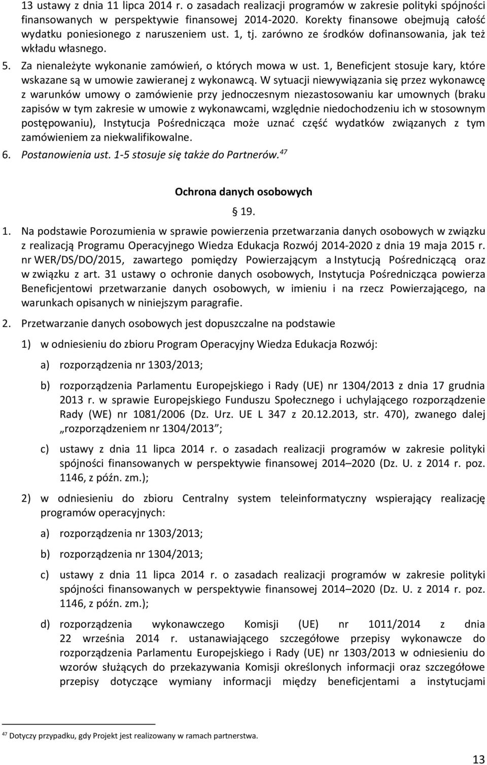 1, Beneficjent stosuje kary, które wskazane są w umowie zawieranej z wykonawcą.