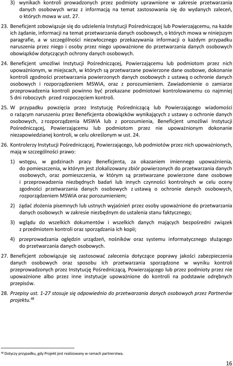 paragrafie, a w szczególności niezwłocznego przekazywania informacji o każdym przypadku naruszenia przez niego i osoby przez niego upoważnione do przetwarzania danych osobowych obowiązków dotyczących