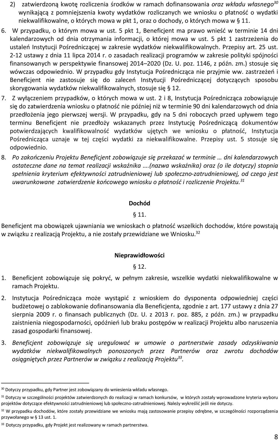 5 pkt 1, Beneficjent ma prawo wnieść w terminie 14 dni kalendarzowych od dnia otrzymania informacji, o której mowa w ust.