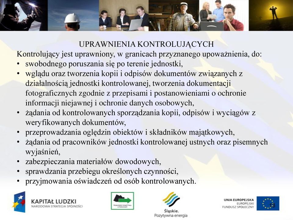danych osobowych, żądania od kontrolowanych sporządzania kopii, odpisów i wyciągów z weryfikowanych dokumentów, przeprowadzania oględzin obiektów i składników majątkowych, żądania od
