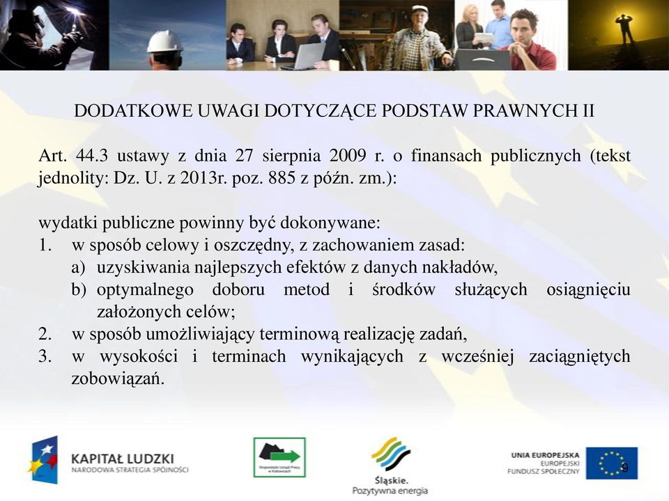 w sposób celowy i oszczędny, z zachowaniem zasad: a) uzyskiwania najlepszych efektów z danych nakładów, b) optymalnego doboru metod