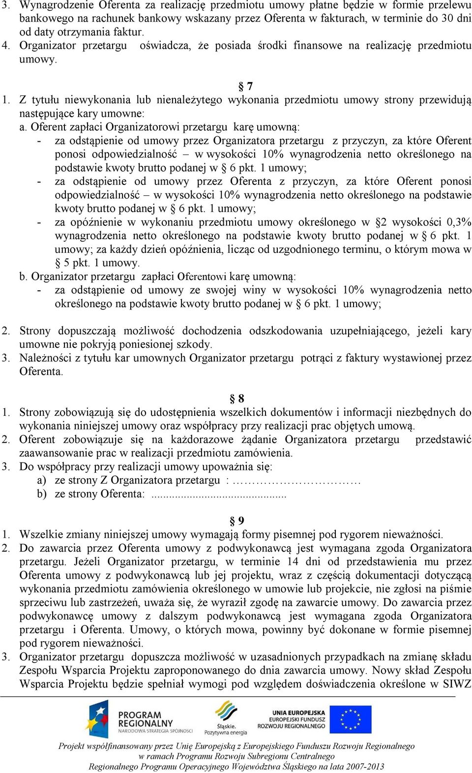 Z tytułu niewykonania lub nienależytego wykonania przedmiotu umowy strony przewidują następujące kary umowne: a.