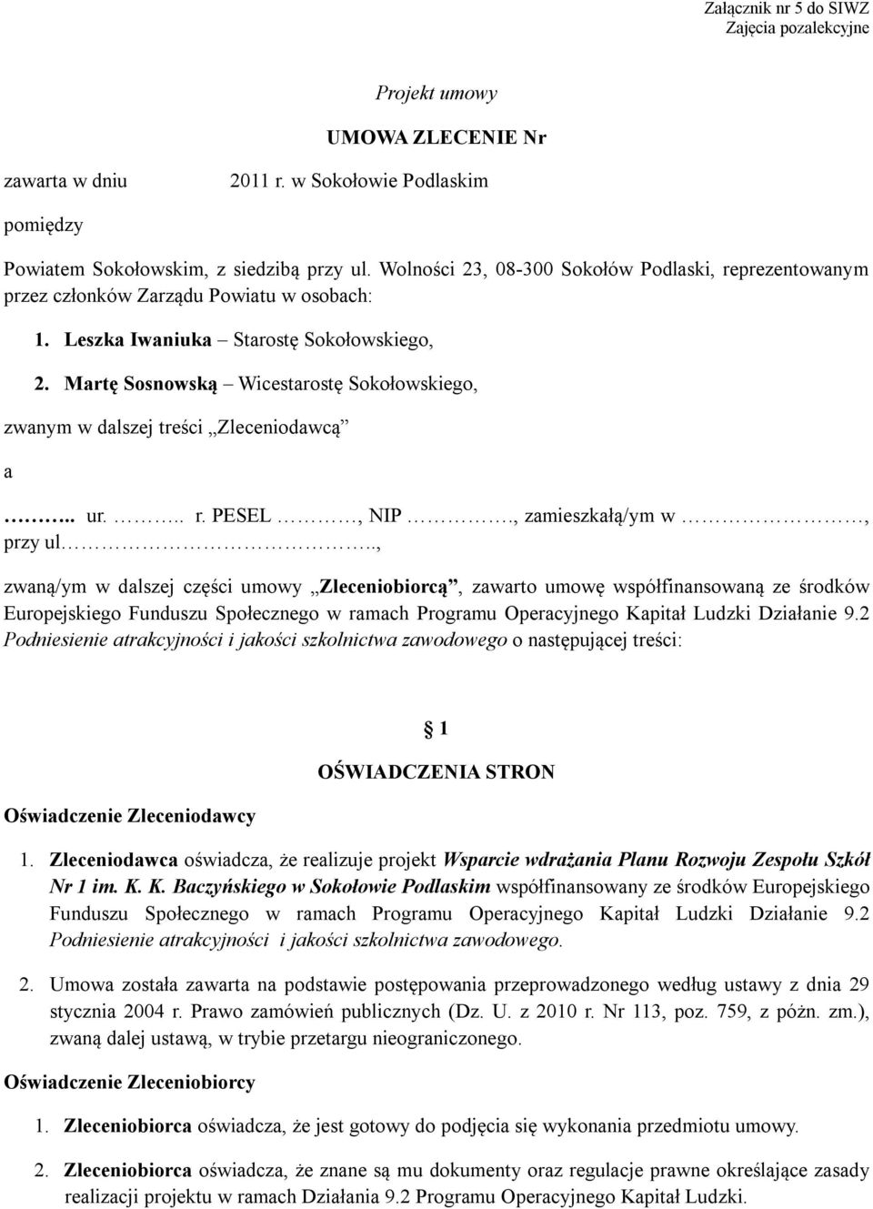 Martę Sosnowską Wicestarostę Sokołowskiego, zwanym w dalszej treści Zleceniodawcą a.. ur... r. PESEL, NIP., zamieszkałą/ym w, przy ul.