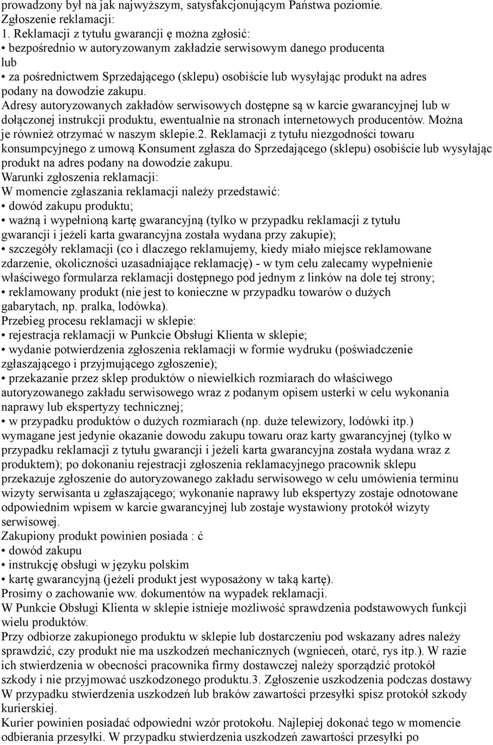 podany na dowodzie zakupu. Adresy autoryzowanych zakładów serwisowych dostępne są w karcie gwarancyjnej lub w dołączonej instrukcji produktu, ewentualnie na stronach internetowych producentów.