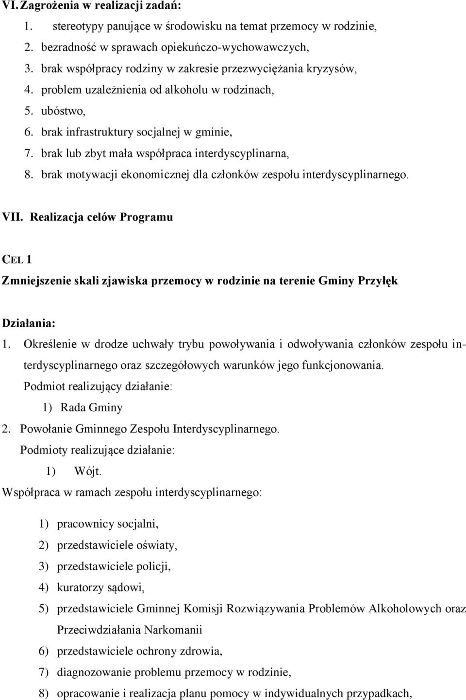 brak lub zbyt mała współpraca interdyscyplinarna, 8. brak motywacji ekonomicznej dla członków zespołu interdyscyplinarnego. VII.