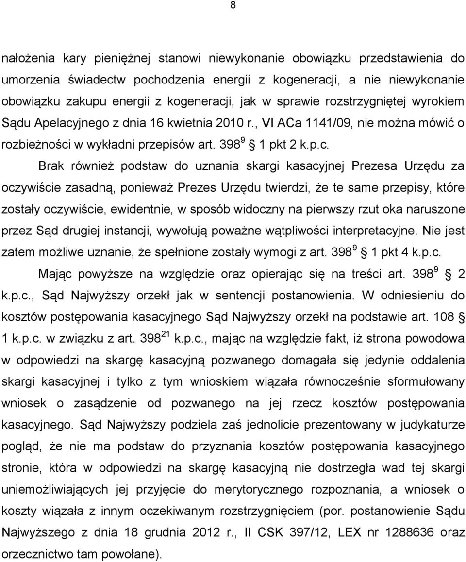 jnego z dnia 16 kwietnia 2010 r., VI ACa 1141/09, nie można mówić o rozbieżności