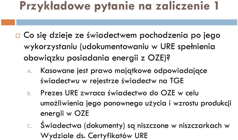 Kasowane jest prawo majątkowe odpowiadające świadectwu w rejestrze świadectw na TGE B.