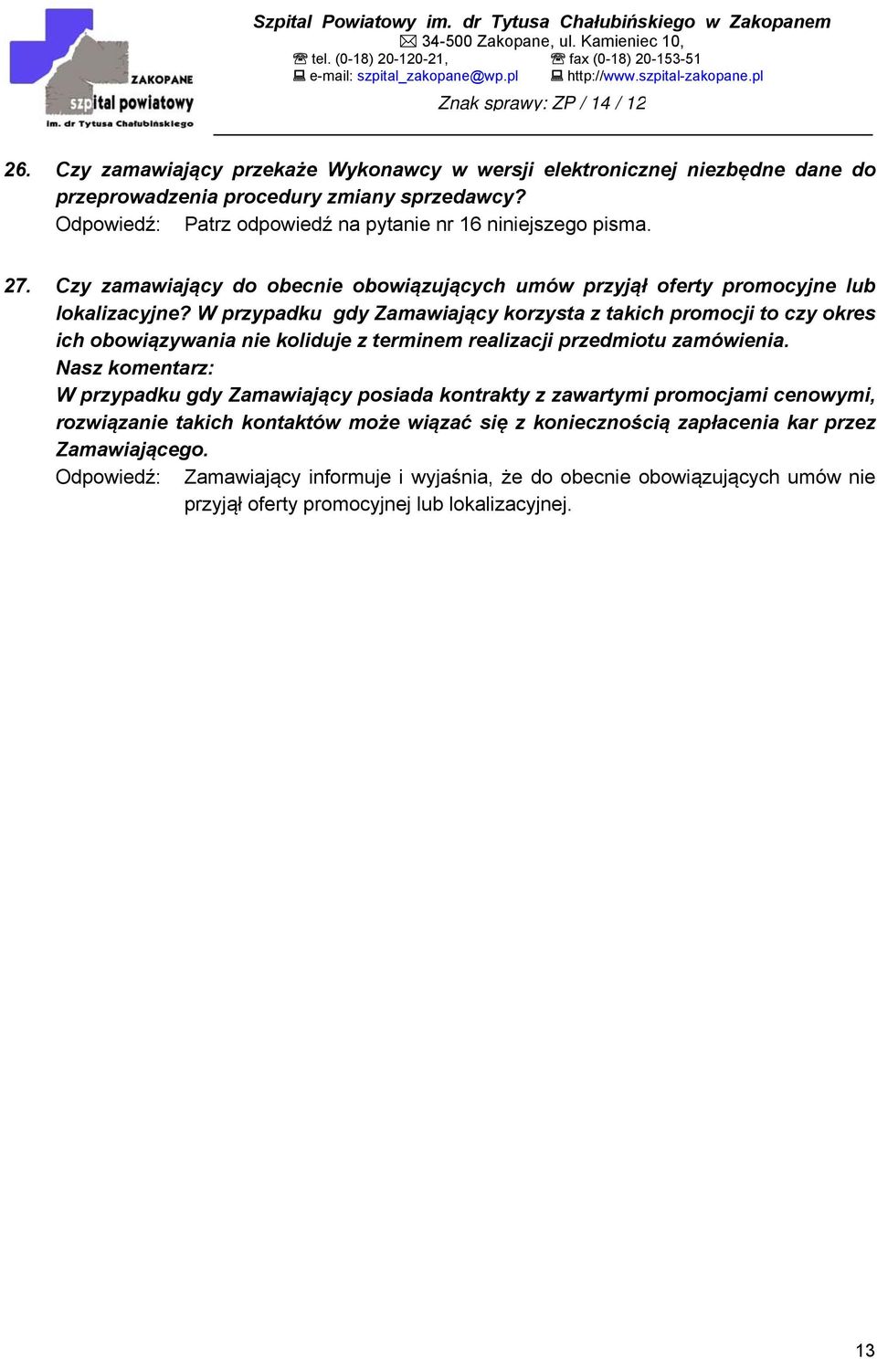 W przypadku gdy Zamawiający korzysta z takich promocji to czy okres ich obowiązywania nie koliduje z terminem realizacji przedmiotu zamówienia.