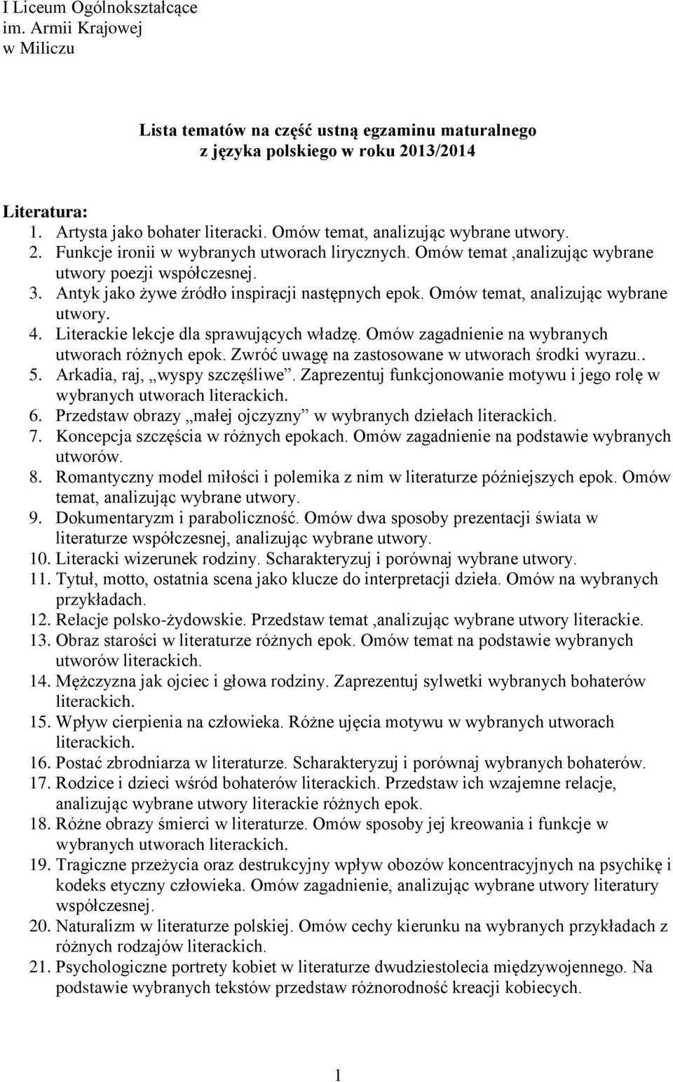 Antyk jako żywe źródło inspiracji następnych epok. Omów temat, analizując wybrane utwory. 4. Literackie lekcje dla sprawujących władzę. Omów zagadnienie na wybranych utworach różnych epok.