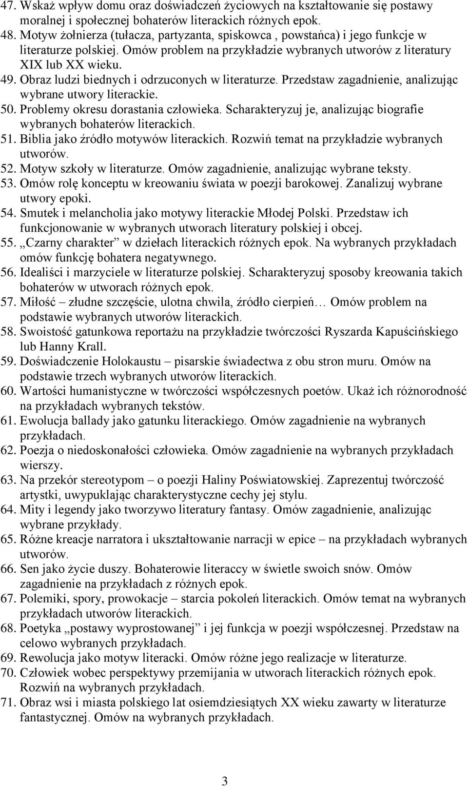 Obraz ludzi biednych i odrzuconych w literaturze. Przedstaw zagadnienie, analizując wybrane utwory literackie. 50. Problemy okresu dorastania człowieka.