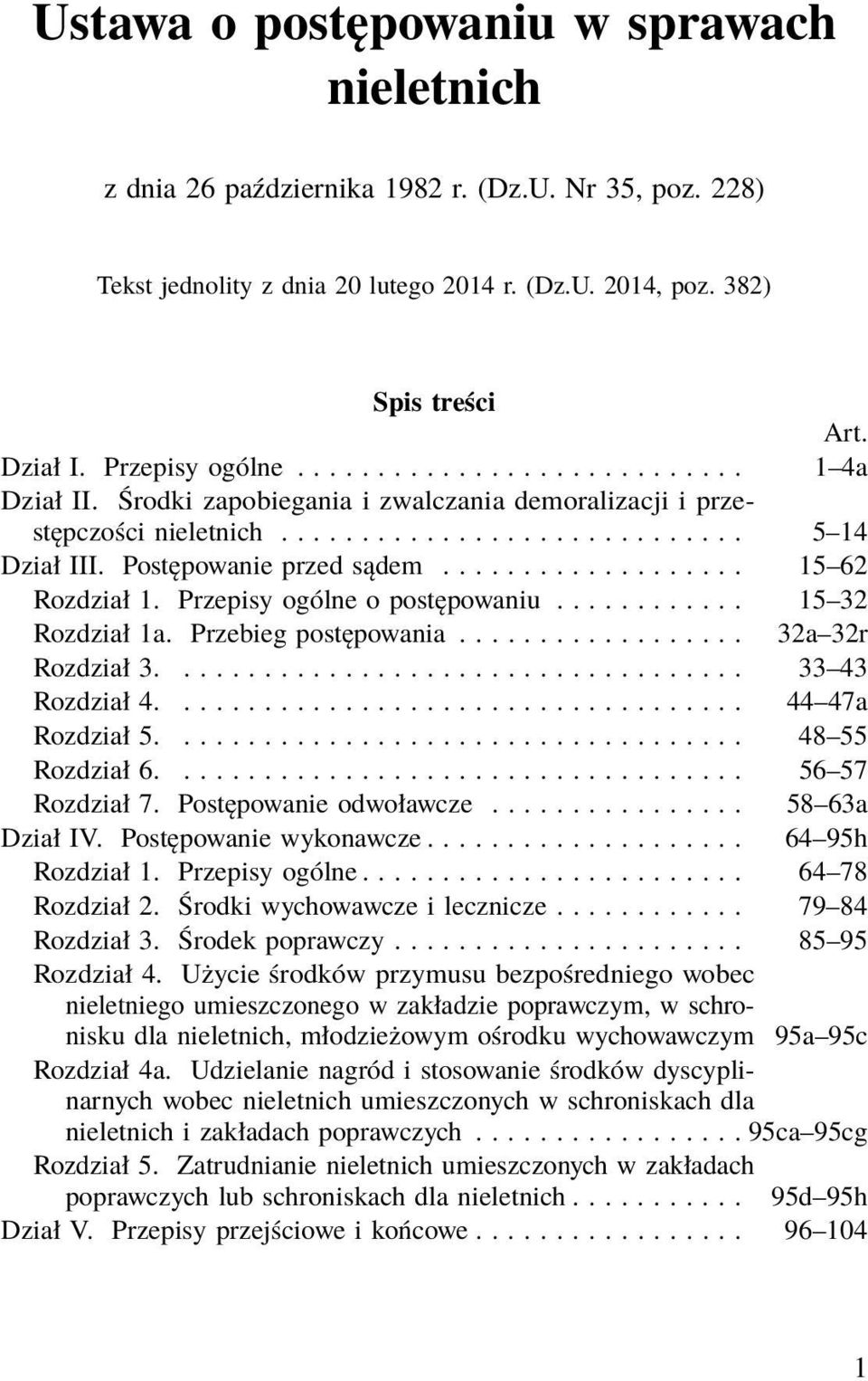 Postępowanie przed sądem................... 15 62 Rozdział 1. Przepisy ogólne o postępowaniu............ 15 32 Rozdział 1a. Przebieg postępowania.................. 32a 32r Rozdział 3.