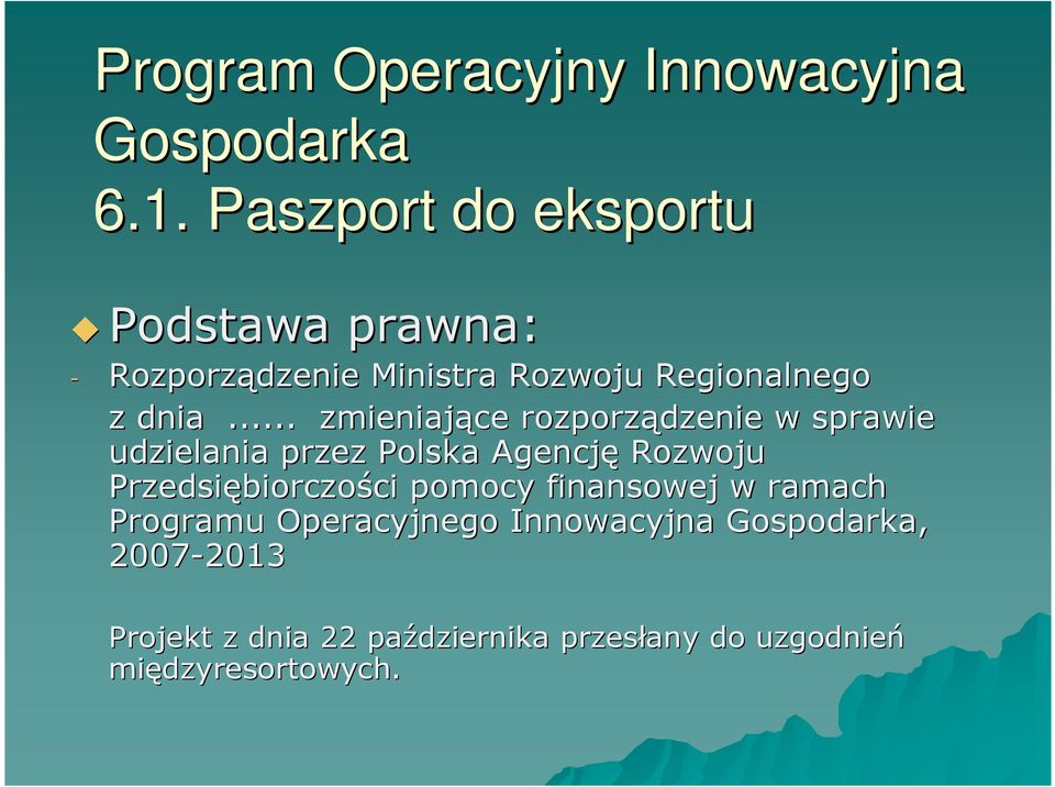 .. zmieniające rozporządzenie w sprawie udzielania przez Polska Agencję Rozwoju Przedsiębiorczo
