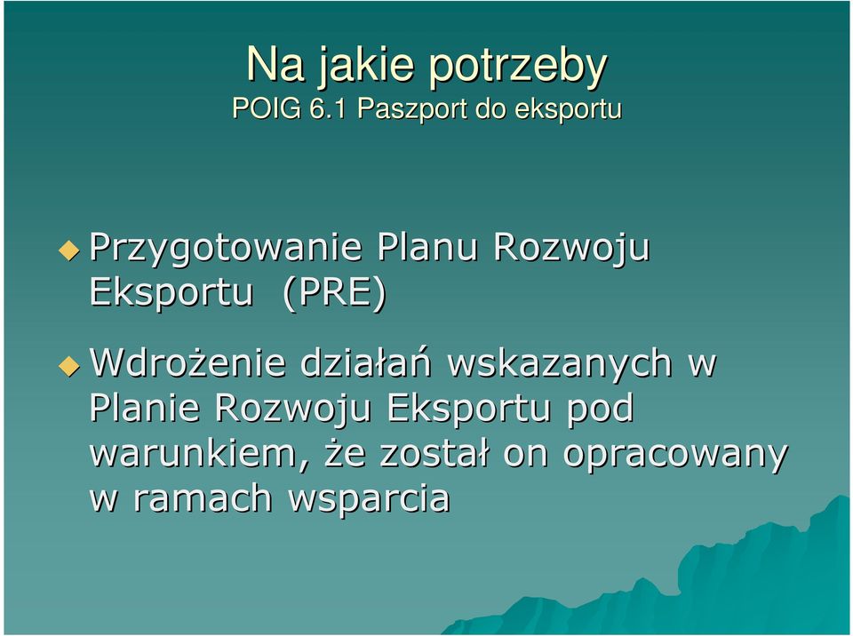 Eksportu (PRE) WdroŜenie działań wskazanych w