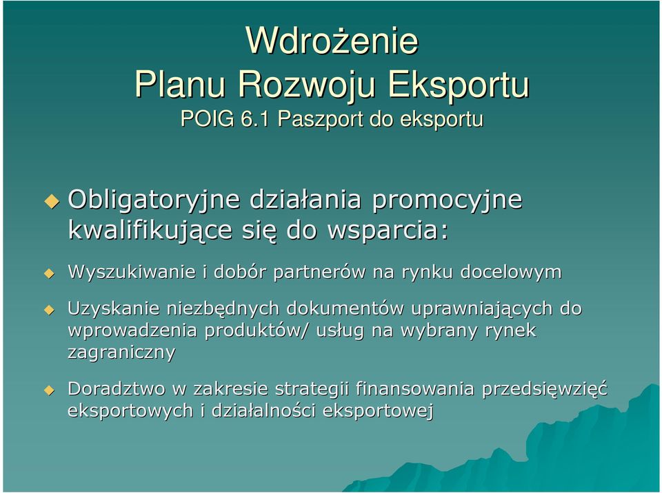 Wyszukiwanie i dobór r partnerów w na rynku docelowym Uzyskanie niezbędnych dokumentów w