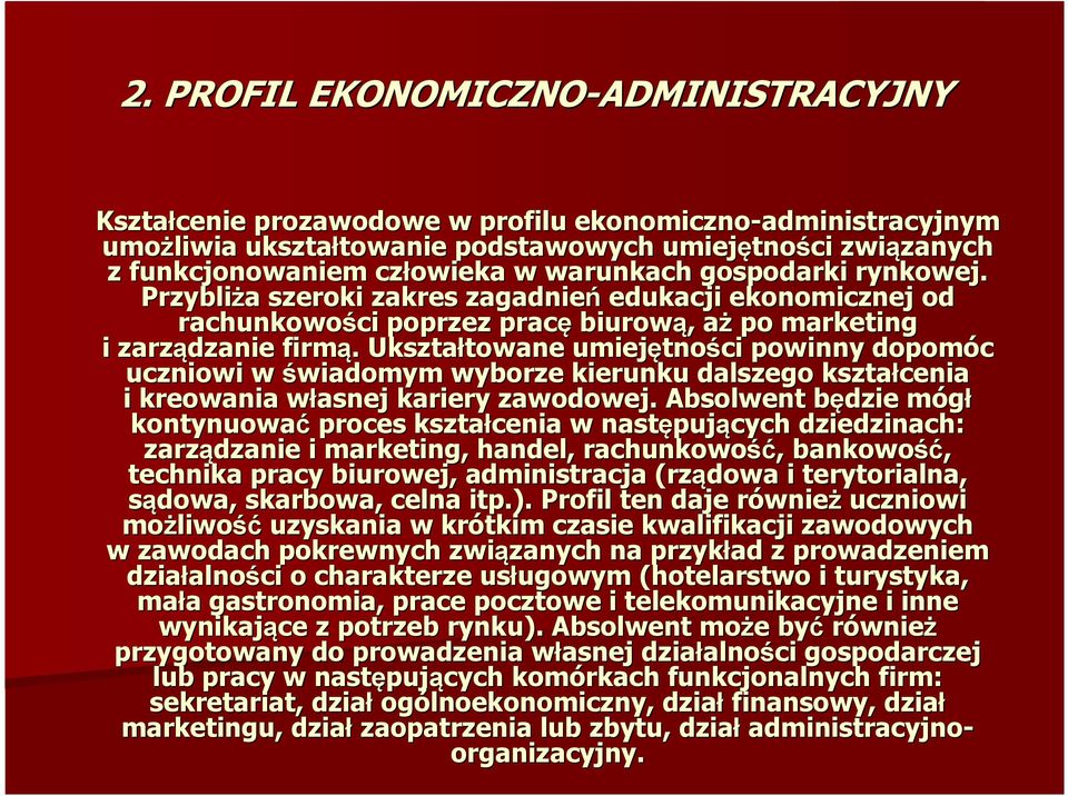 . Ukształtowane towane umiejętno tności powinny dopomóc uczniowi wświadomym w wiadomym wyborze kierunku dalszego kształcenia i kreowania własnej w kariery zawodowej.