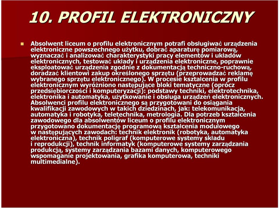klientowi zakup określonego sprzętu (przeprowadzać reklamę wybranego sprzętu elektronicznego).