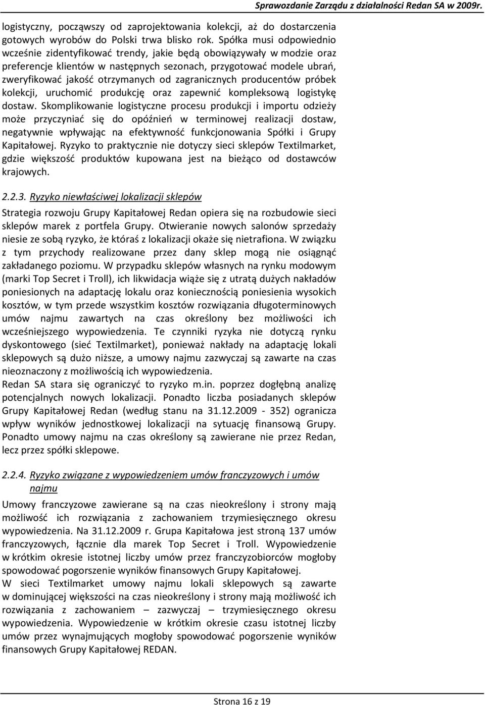 zagranicznych producentów próbek kolekcji, uruchomid produkcję oraz zapewnid kompleksową logistykę dostaw.
