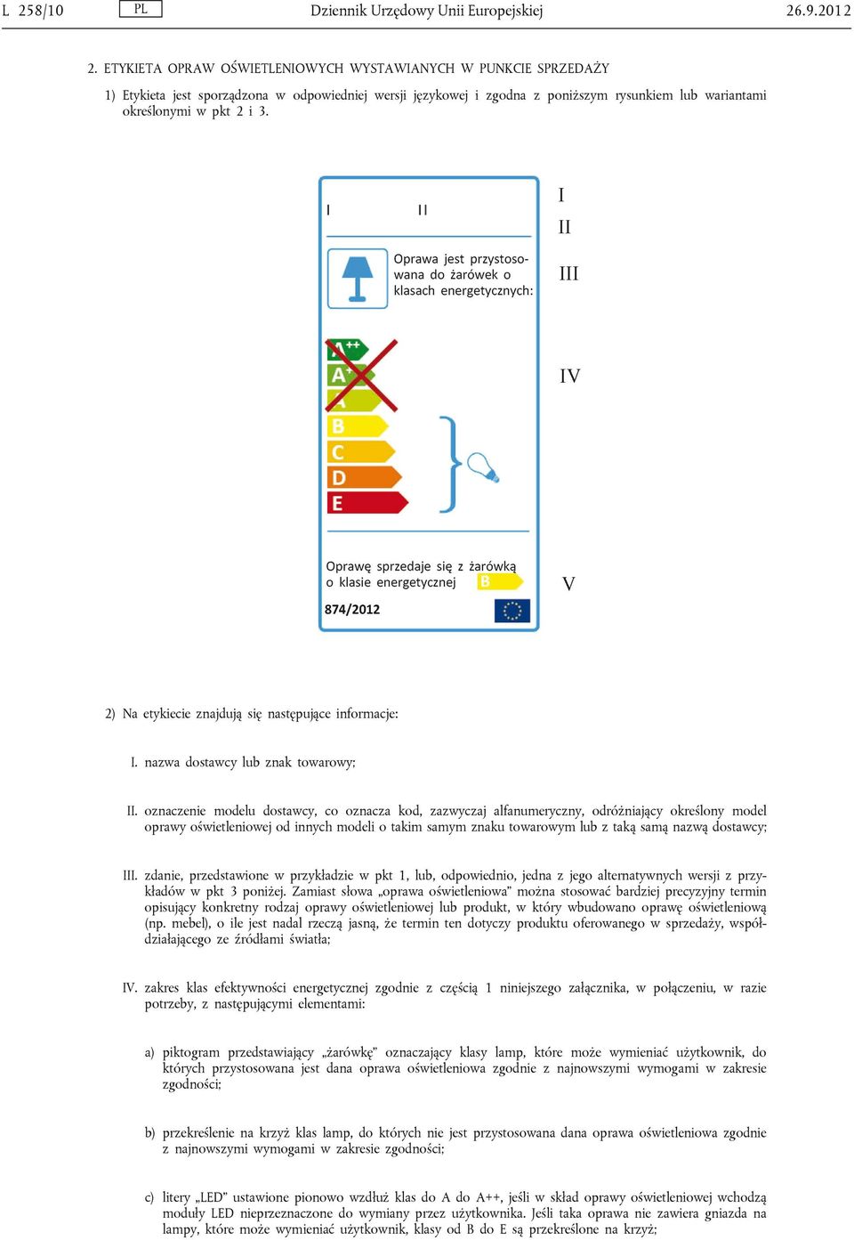 2) Na etykiecie znajdują się następujące informacje: I. nazwa dostawcy lub znak towarowy; II.