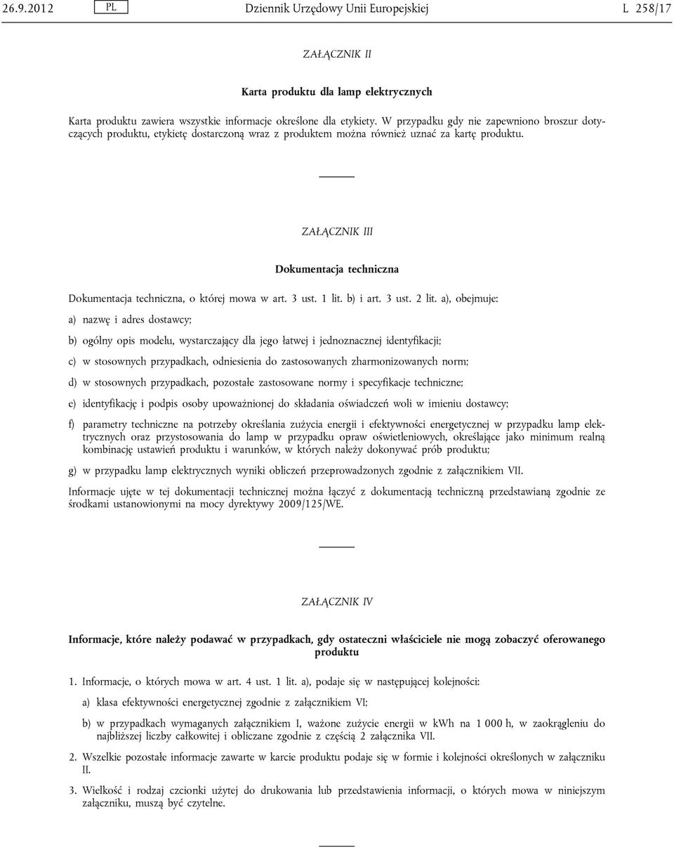 ZAŁĄCZNIK III Dokumentacja techniczna Dokumentacja techniczna, o której mowa w art. 3 ust. 1 lit. b) i art. 3 ust. 2 lit.