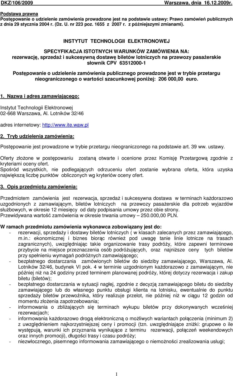 INSTYTUT TECHNOLOGII ELEKTRONOWEJ SPECYFIKACJA ISTOTNYCH WARUNKÓW ZAMÓWIENIA NA: rezerwację, sprzedaŝ i sukcesywną dostawę biletów lotniczych na przewozy pasaŝerskie słownik CPV 63512000-1