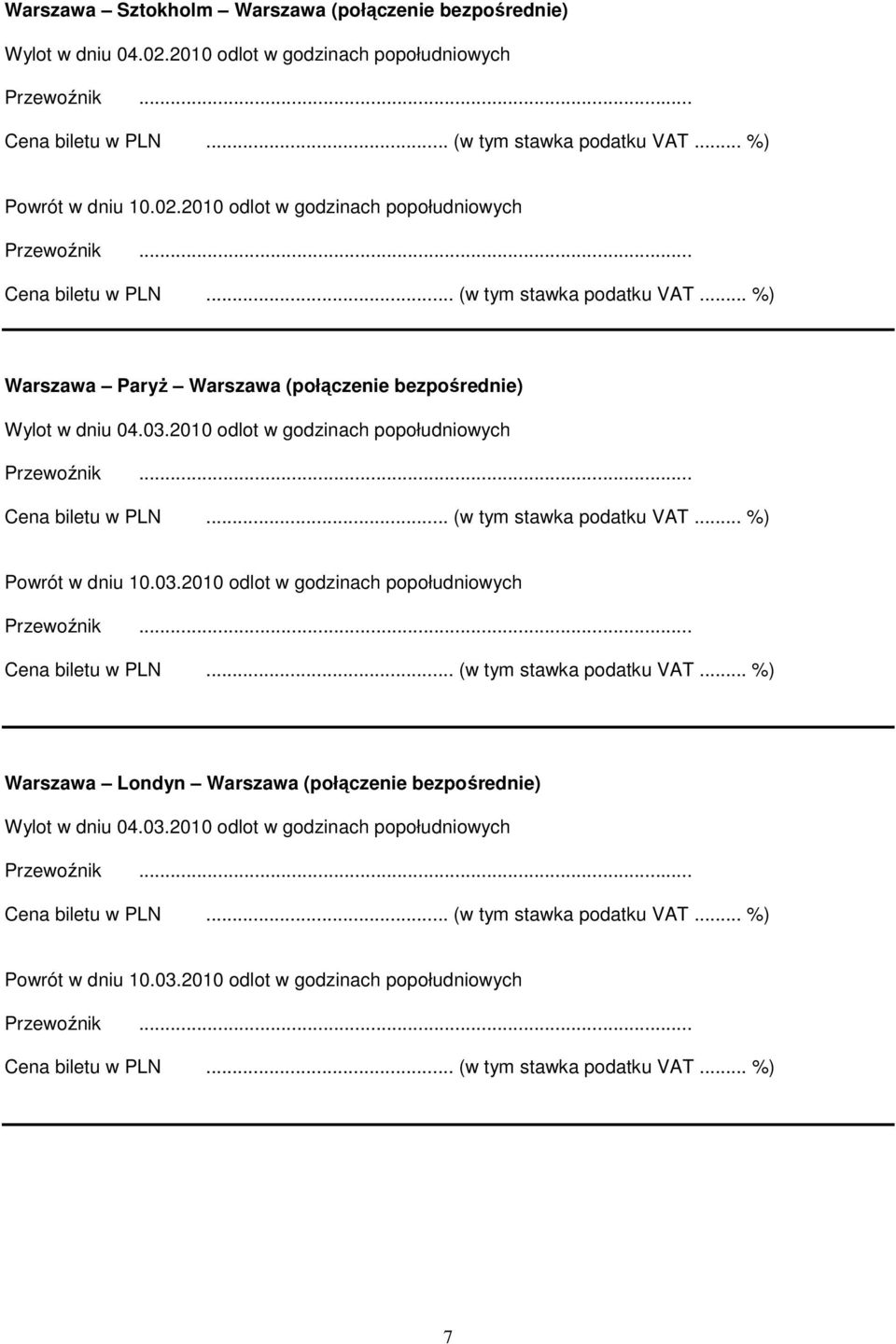 2010 odlot w godzinach popołudniowych Warszawa ParyŜ Warszawa (połączenie bezpośrednie) Wylot w dniu 04.03.