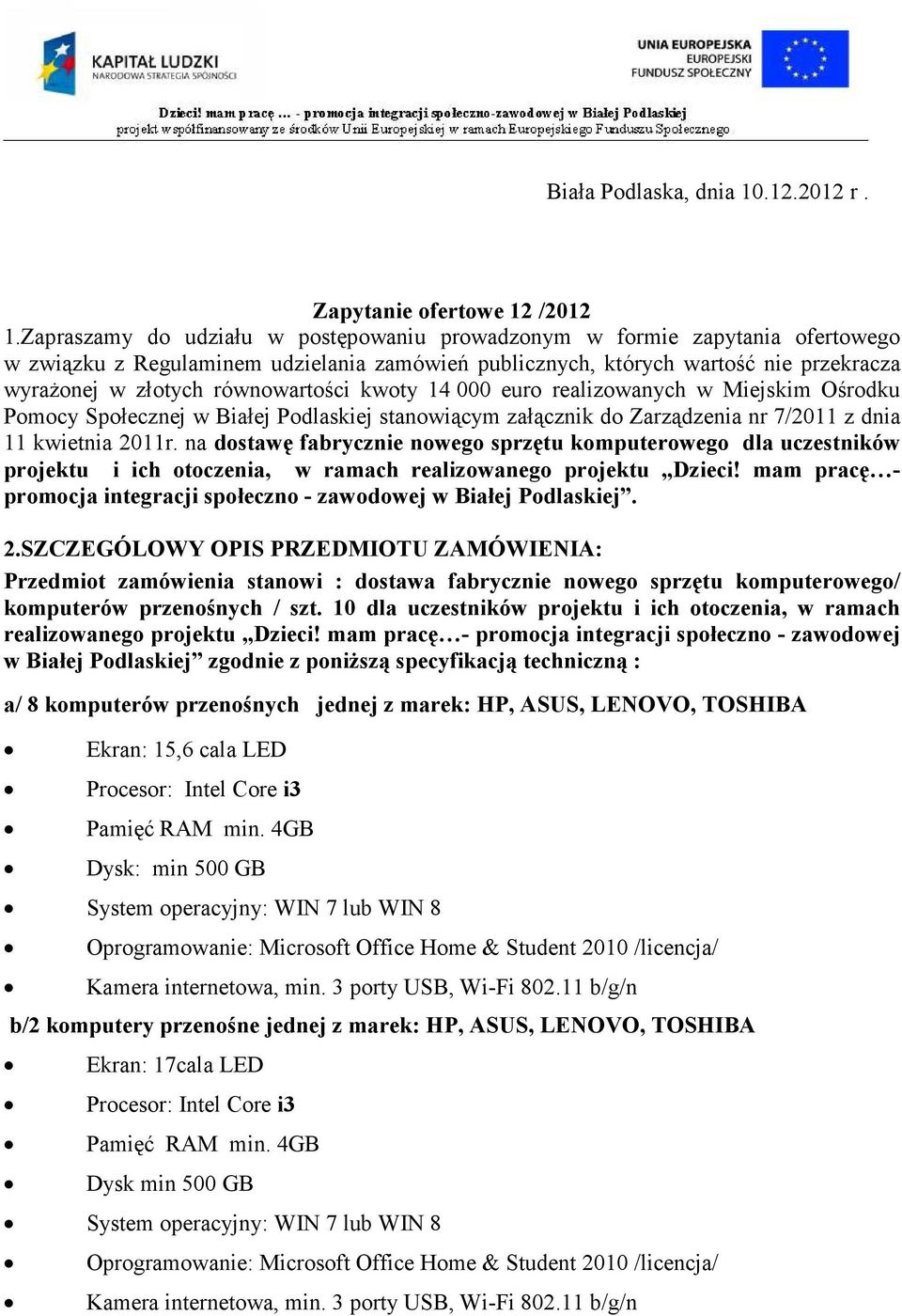 równowartości kwoty 14 000 euro realizowanych w Miejskim Ośrodku Pomocy Społecznej w Białej Podlaskiej stanowiącym załącznik do Zarządzenia nr 7/2011 z dnia 11 kwietnia 2011r.