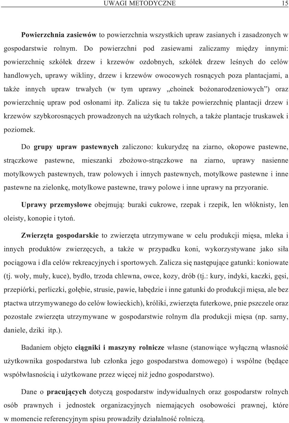 poza plantacjami, a tak e innych upraw trwa³ych (w tym uprawy choinek bo onarodzeniowych ) oraz powierzchniê upraw pod os³onami itp.